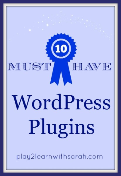 10 Must Have WordPress Plugins | Play 2 Learn with Sarah