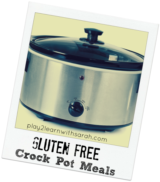 Gluten Free Crock Pot Meals | Play 2 Learn with Sarah