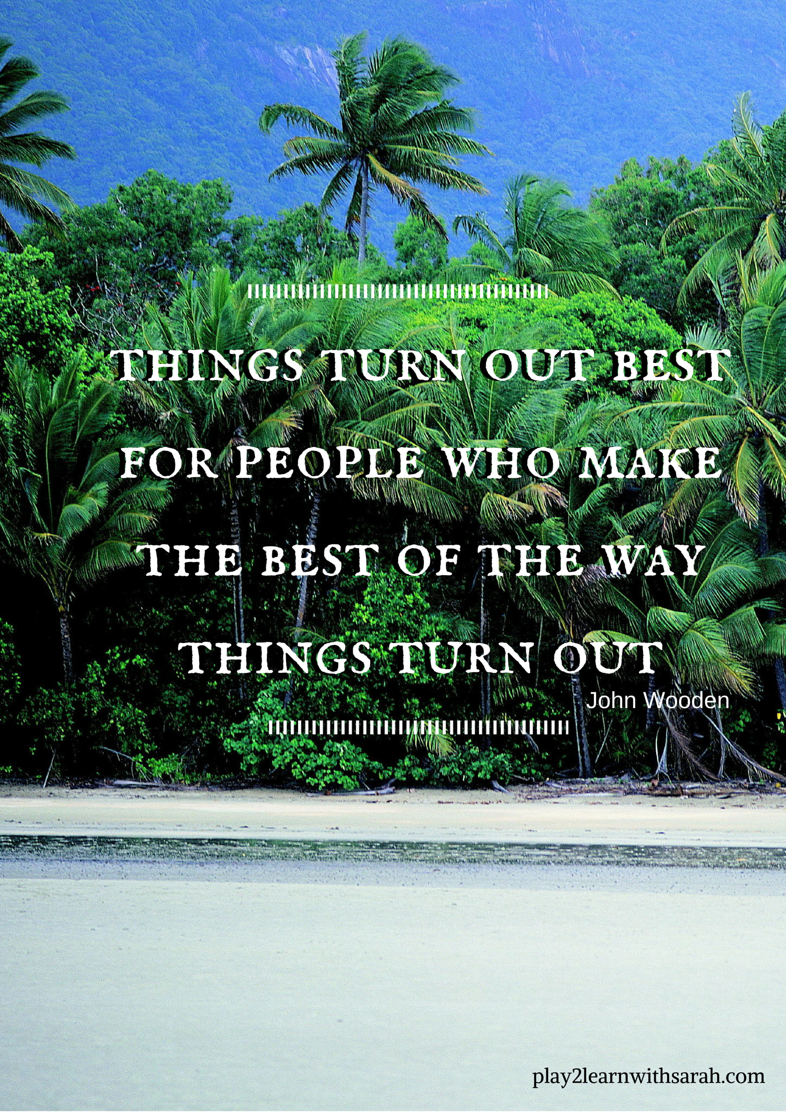 Things Turn Out Best for People Who Make the Best of How Things Turn Out